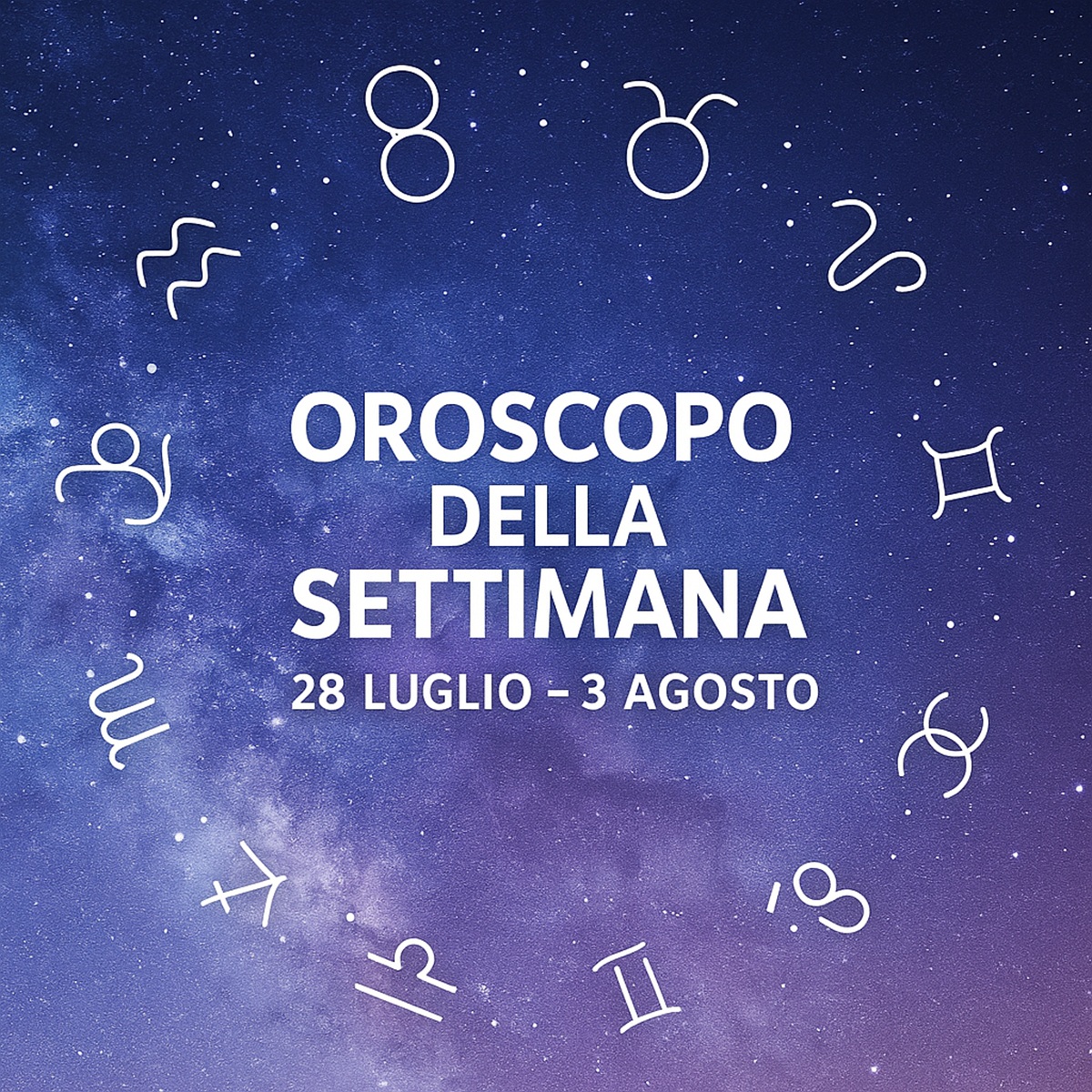 Oroscopo della settimana dal 28 luglio al 3 agosto 2025: i segni favoriti e quelli da tenere d’occhio