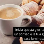 Frasi buongiorno sabato: le più belle di oggi 27 Gennaio 2024 per Instagram, Whatsapp e Facebook