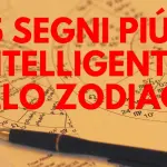 I segni zodiacali più intelligenti: la classifica definitiva